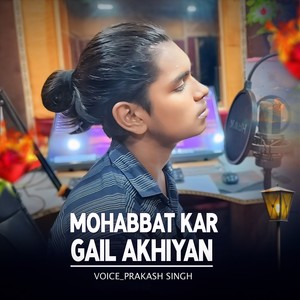 Mohabbat Kar Gail Akhiyan