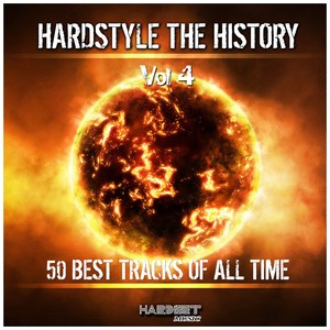 Hardstyle: The History, Vol. 4 (50 Best Tracks of All Time) [Explicit]