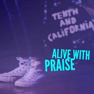 Alive with Praise (feat. Macain Treat)