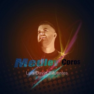 Medley Coros: Tu Eres el Alfarero / Como Corre el Río / Conozco a un Hombre de Poder / La Trompeta Esta Sonando