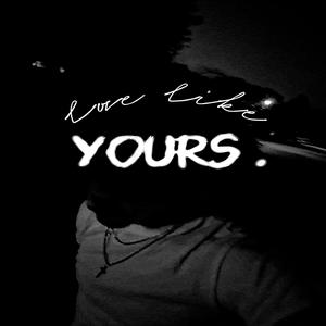 love like yours (feat. dxvinn) (Explicit)