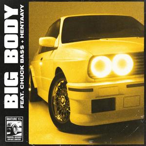 Big Body (feat. Chuck Ba$$ & Hentaayy) [Explicit]