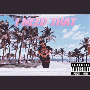 I Need That (feat. AJ Martian) [Explicit]