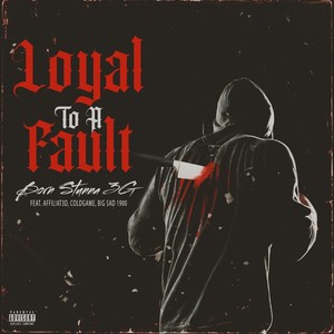 Loyal to a Fault (Remix) [feat. Bla$ta, Affiliat3d, Big Sad 1900 & Coldgame] [Explicit]