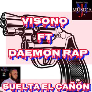 SUELTA EL CAÑÓN (feat. DAEMON RAP) [Explicit]