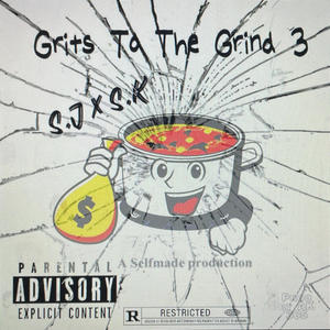 Grits To The Grind 3 (feat. Selfmade K) [Explicit]