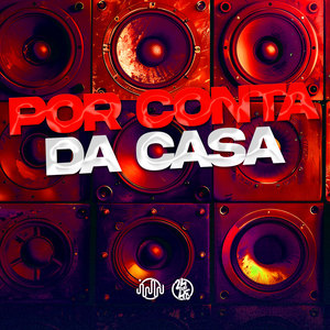 Por Conta da Casa (Explicit)