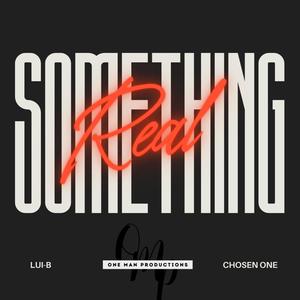 Something Real (feat. Chosen One) [Explicit]