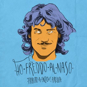 Ho freddo al naso (Tributo a Enzo Carella)