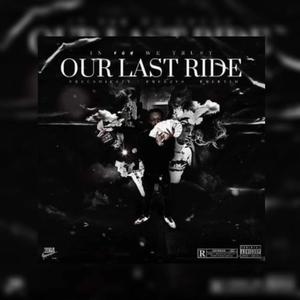 Our Last Ride (NRackzWetrust) [Explicit]
