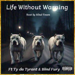 Life Without Warning (feat. Ty Da Tyrant & Blind Fury) (Explicit)