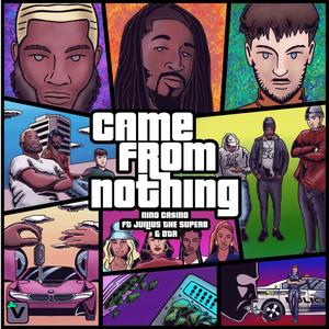 CAME FROM NOTHING (Explicit)