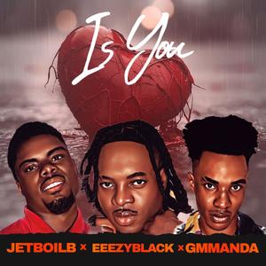 IS YOU (feat. JETBOIL.B & GMMANDA)
