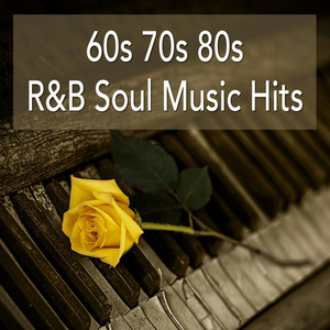 60s 70s 80s R&B Soul Music Hits: Best Of Soul Classics And Rhythm & Blues Songs