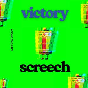 VICTORY SCREECH