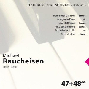 Heinrich Marschner: Michael Raucheisen Vol. 47 & 48