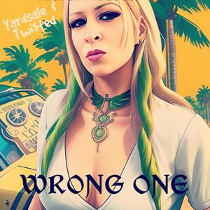 Wrong one (feat. Twi$ted)