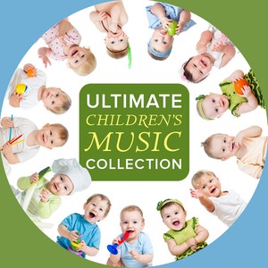 Ultimate Children's Music Collection: Nursery Rhymes & Children's Lullabies for Moms, Babies & Kids