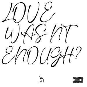 Love Wasn't Enough? (Explicit)