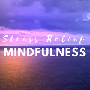 Mindfulness: Music for Teens to Live More Fully, Stress Relief, Discover Your Inner Strength, See Clearly