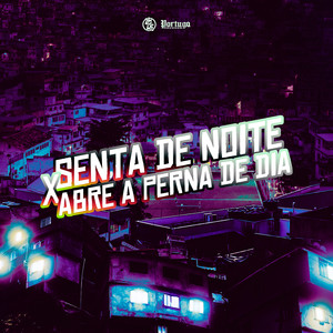 Senta de Noite X Abre a Perna de Dia (Explicit)