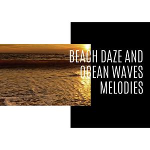 Beach Daze and Ocean Waves Melodies