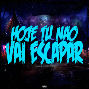 Hoje Tu Não Vai Escapar (Explicit)