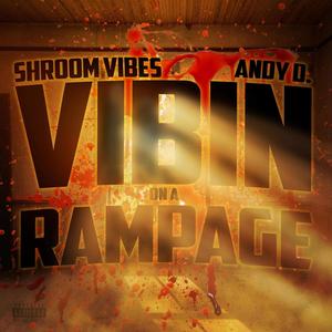 Vibin on a Rampage (feat. Andy D) (Explicit)