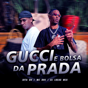 GUCCI E BOLSA DA PRADA (Explicit)