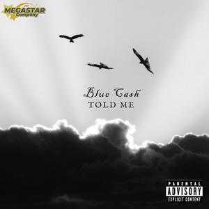 Told me (feat. Blue Cash) [Explicit]