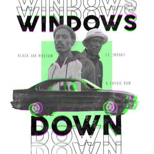 Windows Down (feat. Impakt & Chevie Raw)