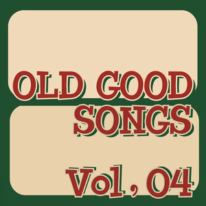 OLD GOOD SONGS Vol, 04