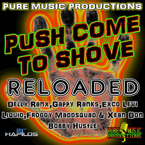 Push Come to Shove Riddim (Reloaded)