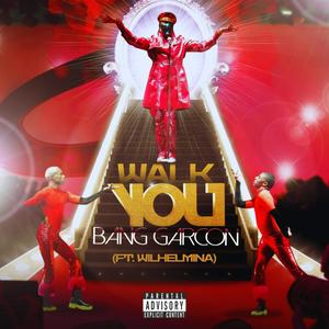 WALK YOU (feat. WILHELMINA) (Explicit)
