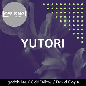 YUTORI (David Coyle & godzhiller)