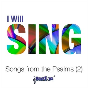 I Will Sing (Songs from the Psalms, Vol. 2)