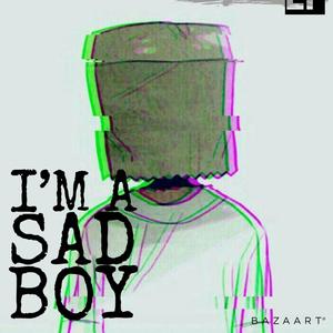 I'm a SAD BOY (Explicit)