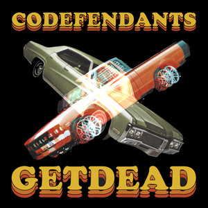 Codefendants X Get Dead (Explicit)