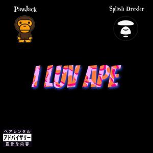 I LUV APE (feat. Splash Drexler) [Explicit]