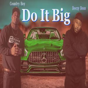 DO IT BIG (feat. Country Boy) [Explicit]