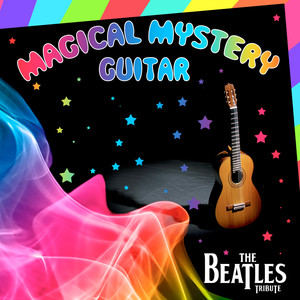 Magical Mystery Guitar. The Beatles Tribute