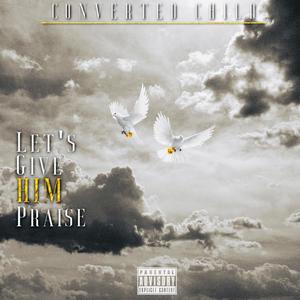 Lets Give HIM Praise(feat. Young Trigg)