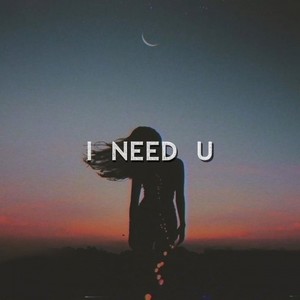 I Need U