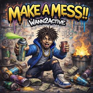 Make A Mess!! (Explicit)