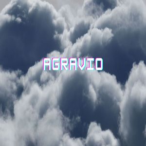 Agravio (Explicit)