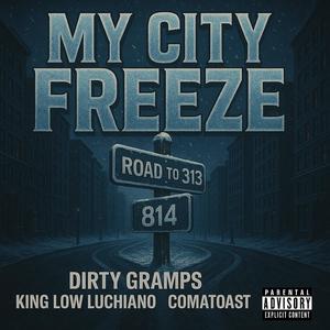 My City Freeze (feat. King Low Luchiano & Comatoast) (Explicit)