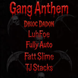 Gang Anthem (feat. Dbloc Dadon, Fully Auto, Fatt Slime, Tj Stacks, 392 Jizzle & Baby Blow) (Explicit)