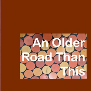 An Older Road Than This (brian's version)