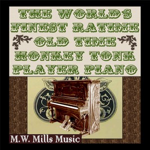 The World's Finest Ragtime Old-Time Honkey Tonk Player Piano