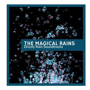 The Magical Rains - Drizzly Rain Soundtracks